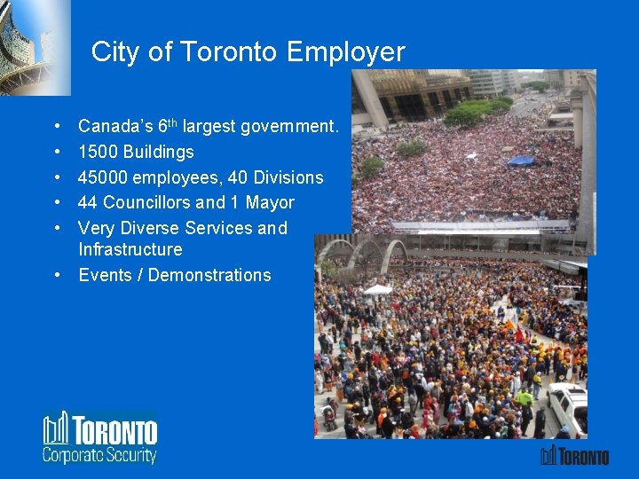 City of Toronto Employer • • • Canada’s 6 th largest government. 1500 Buildings