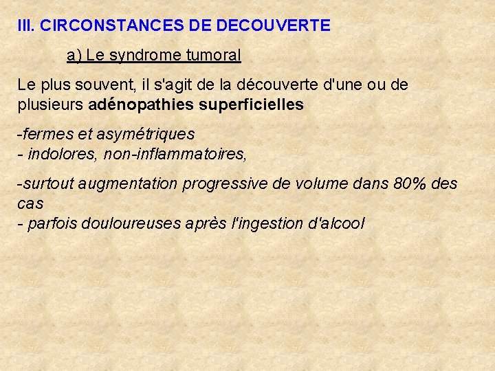 III. CIRCONSTANCES DE DECOUVERTE a) Le syndrome tumoral Le plus souvent, il s'agit de