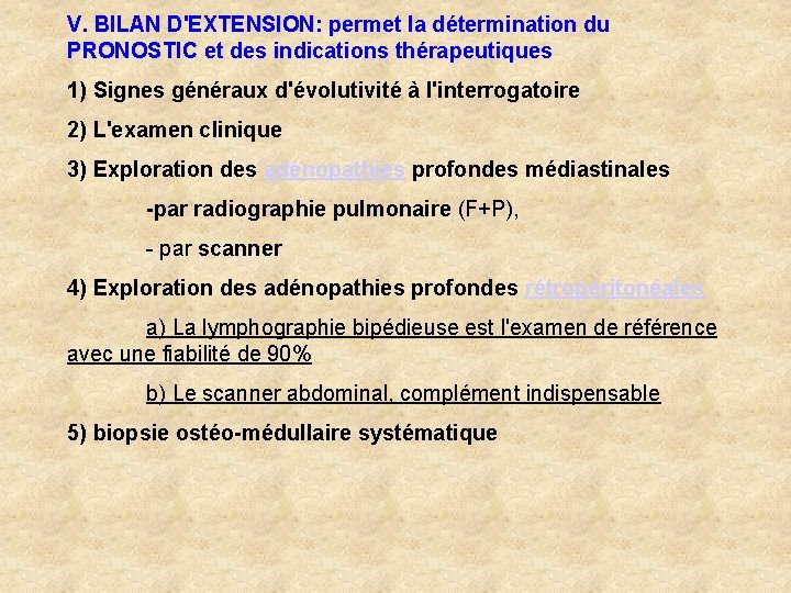 V. BILAN D'EXTENSION: permet la détermination du PRONOSTIC et des indications thérapeutiques 1) Signes