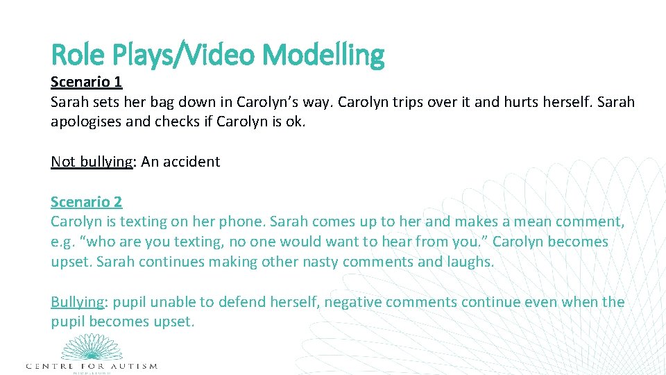 Role Plays/Video Modelling Scenario 1 Sarah sets her bag down in Carolyn’s way. Carolyn
