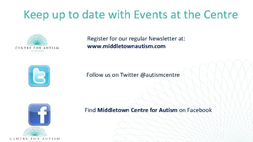 Keep up to date with Events at the Centre Register for our regular Newsletter