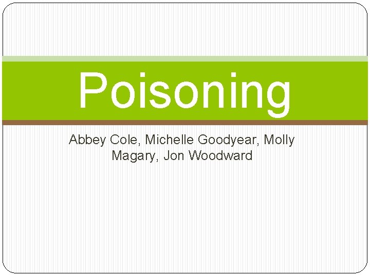 Poisoning Abbey Cole, Michelle Goodyear, Molly Magary, Jon Woodward 