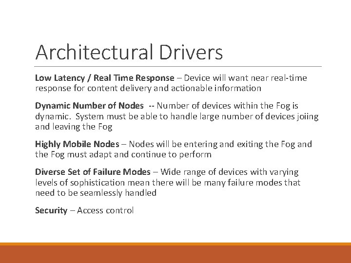 Architectural Drivers Low Latency / Real Time Response – Device will want near real-time