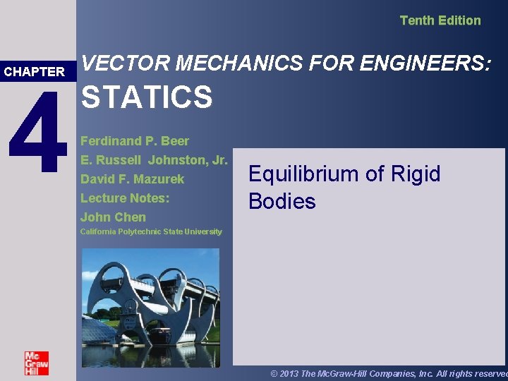 Tenth Edition CHAPTER 4 VECTOR MECHANICS FOR ENGINEERS: STATICS Ferdinand P. Beer E. Russell