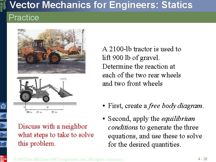 Tenth Edition Vector Mechanics for Engineers: Statics Practice A 2100 -lb tractor is used