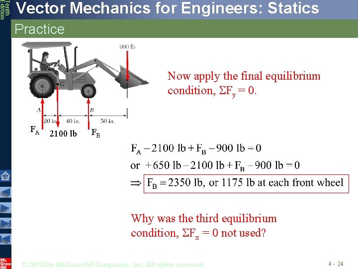 Tenth Edition Vector Mechanics for Engineers: Statics Practice Now apply the final equilibrium condition,
