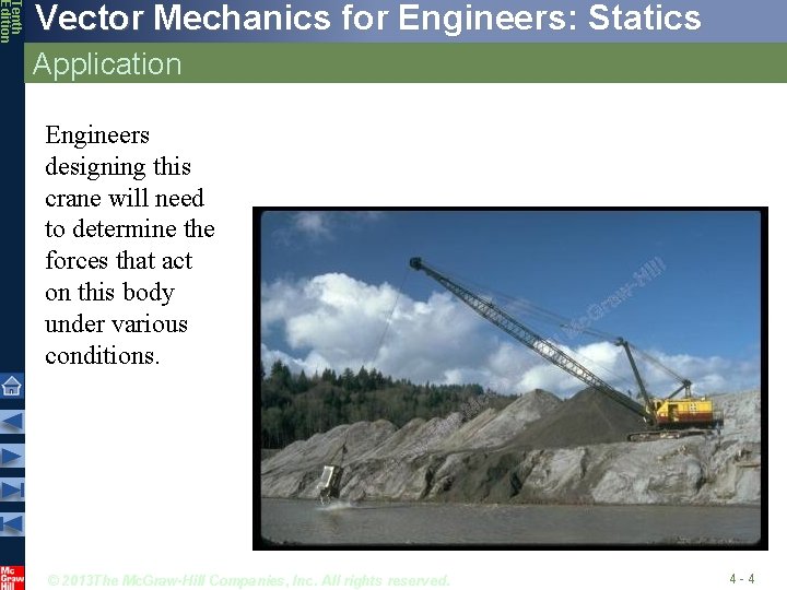 Tenth Edition Vector Mechanics for Engineers: Statics Application Engineers designing this crane will need