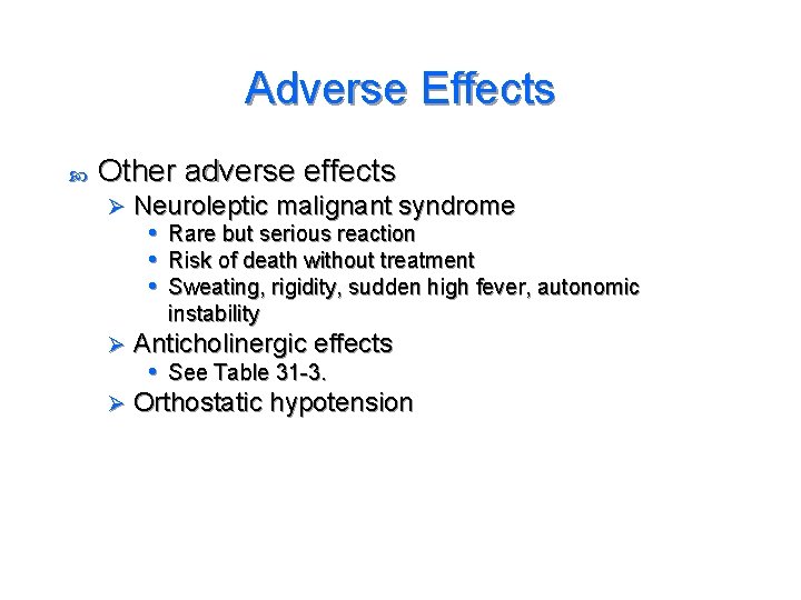 Adverse Effects Other adverse effects Ø Neuroleptic malignant syndrome • Rare but serious reaction