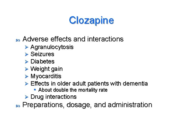 Clozapine Adverse effects and interactions Agranulocytosis Seizures Diabetes Weight gain Myocarditis Effects in older