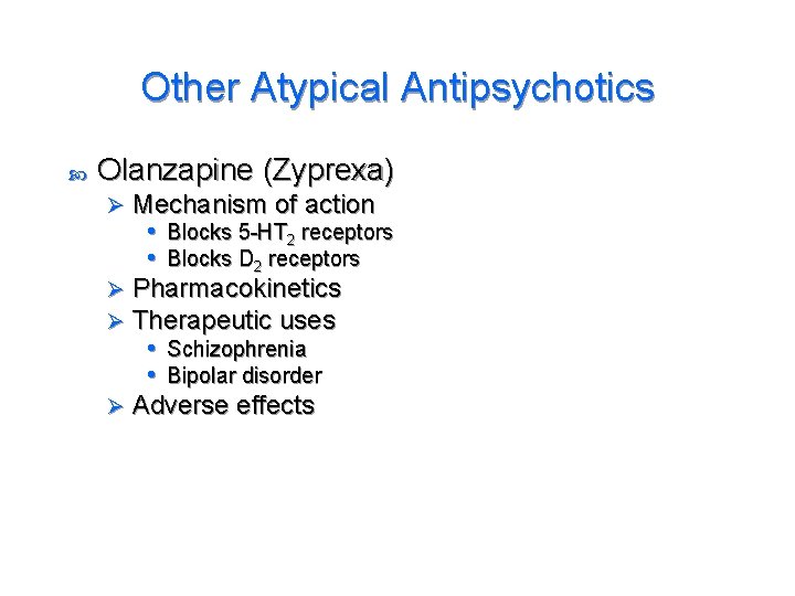Other Atypical Antipsychotics Olanzapine (Zyprexa) Mechanism of action • Blocks 5 -HT 2 receptors