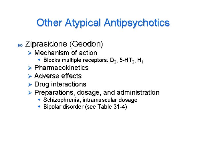 Other Atypical Antipsychotics Ziprasidone (Geodon) Mechanism of action • Blocks multiple receptors: D 2,