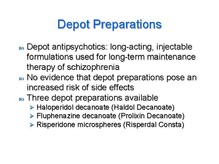 Depot Preparations Depot antipsychotics: long-acting, injectable formulations used for long-term maintenance therapy of schizophrenia