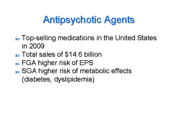 Antipsychotic Agents Top-selling medications in the United States in 2009 Total sales of $14.