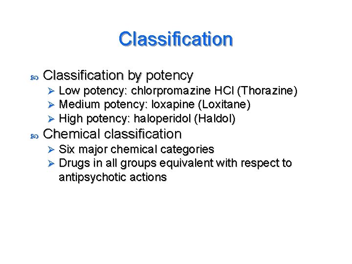 Classification by potency Ø Ø Ø Low potency: chlorpromazine HCl (Thorazine) Medium potency: loxapine