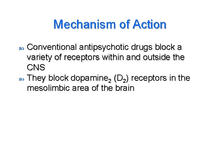 Mechanism of Action Conventional antipsychotic drugs block a variety of receptors within and outside