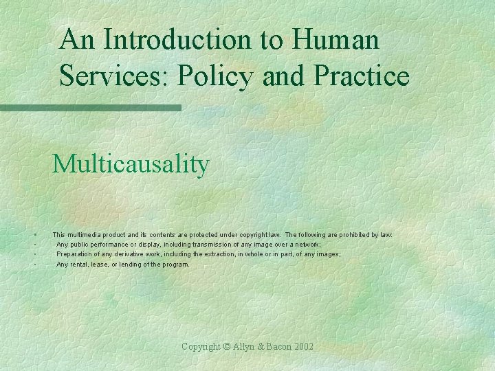 An Introduction to Human Services: Policy and Practice Multicausality § • • • This