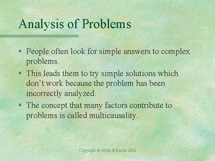 Analysis of Problems § People often look for simple answers to complex problems. §