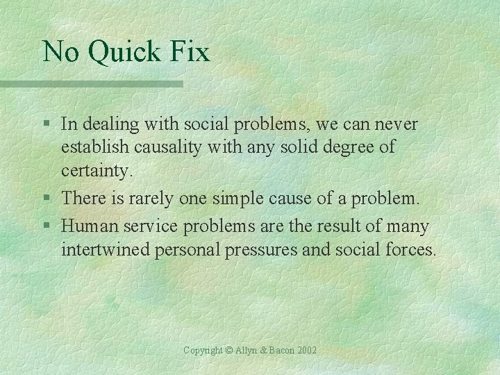 No Quick Fix § In dealing with social problems, we can never establish causality