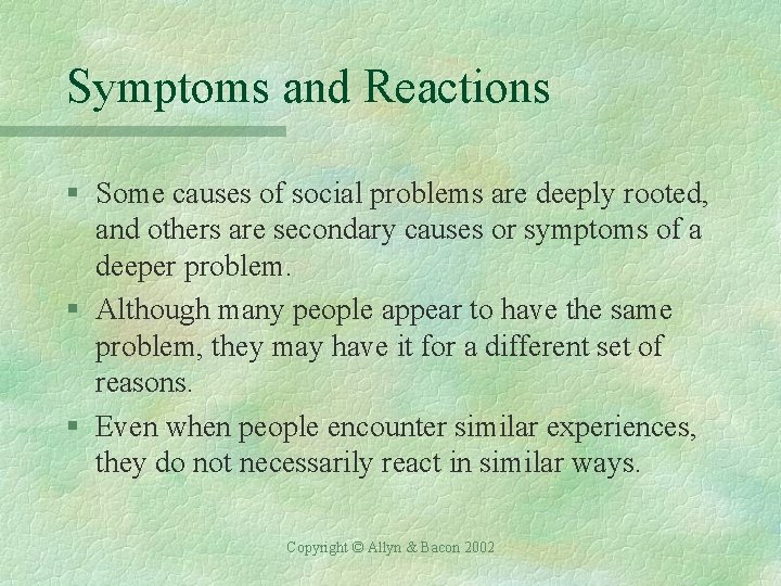 Symptoms and Reactions § Some causes of social problems are deeply rooted, and others