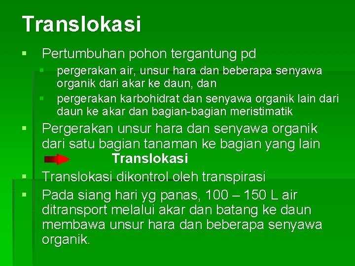 Translokasi § Pertumbuhan pohon tergantung pd § pergerakan air, unsur hara dan beberapa senyawa Translokasi § Pertumbuhan pohon tergantung pd § pergerakan air, unsur hara dan beberapa senyawa