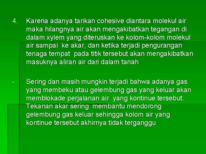 4. Karena adanya tarikan cohesive diantara molekul air maka hilangnya air akan mengakibatkan tegangan 4. Karena adanya tarikan cohesive diantara molekul air maka hilangnya air akan mengakibatkan tegangan
