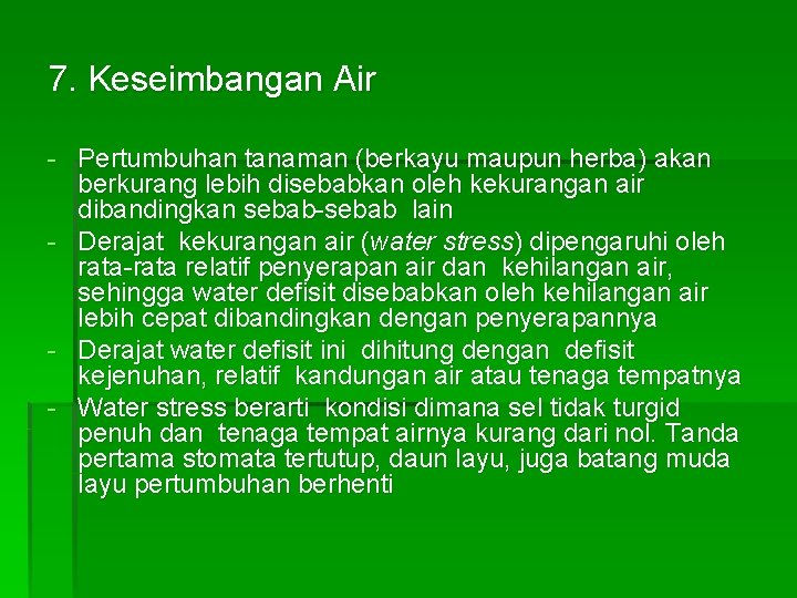 7. Keseimbangan Air - Pertumbuhan tanaman (berkayu maupun herba) akan berkurang lebih disebabkan oleh 7. Keseimbangan Air - Pertumbuhan tanaman (berkayu maupun herba) akan berkurang lebih disebabkan oleh
