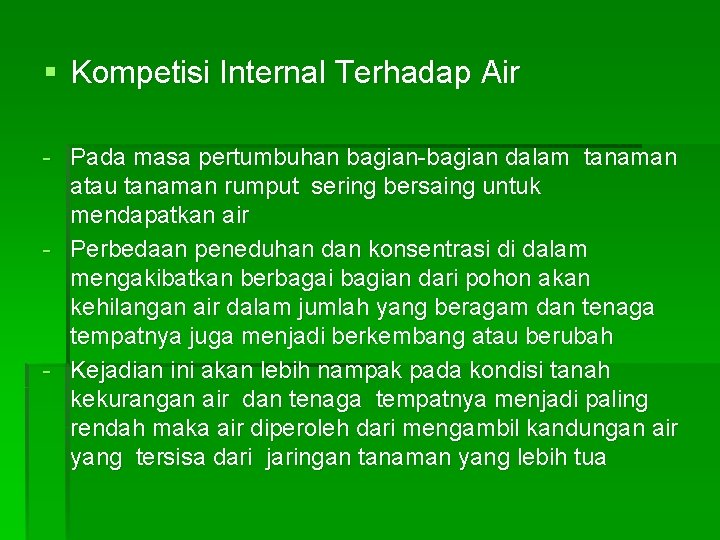 § Kompetisi Internal Terhadap Air - Pada masa pertumbuhan bagian-bagian dalam tanaman atau tanaman