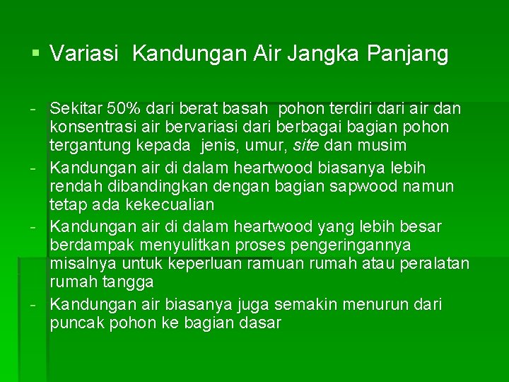 § Variasi Kandungan Air Jangka Panjang - Sekitar 50% dari berat basah pohon terdiri