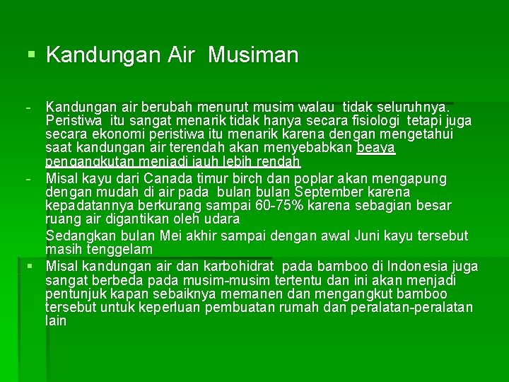 § Kandungan Air Musiman - Kandungan air berubah menurut musim walau tidak seluruhnya. Peristiwa