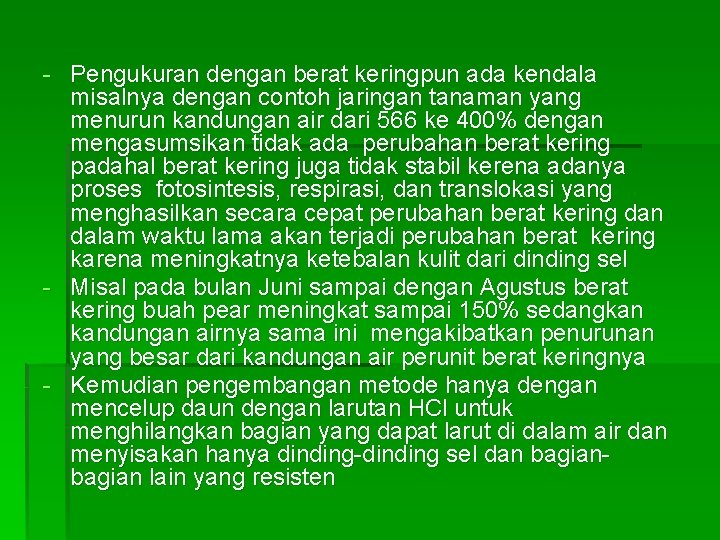- Pengukuran dengan berat keringpun ada kendala misalnya dengan contoh jaringan tanaman yang menurun - Pengukuran dengan berat keringpun ada kendala misalnya dengan contoh jaringan tanaman yang menurun
