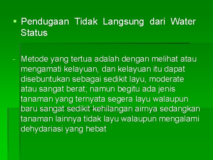 § Pendugaan Tidak Langsung dari Water Status - Metode yang tertua adalah dengan melihat