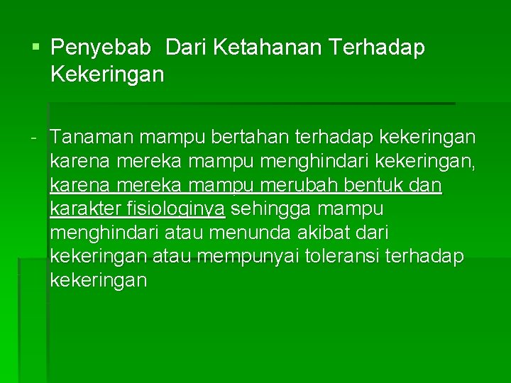 § Penyebab Dari Ketahanan Terhadap Kekeringan - Tanaman mampu bertahan terhadap kekeringan karena mereka