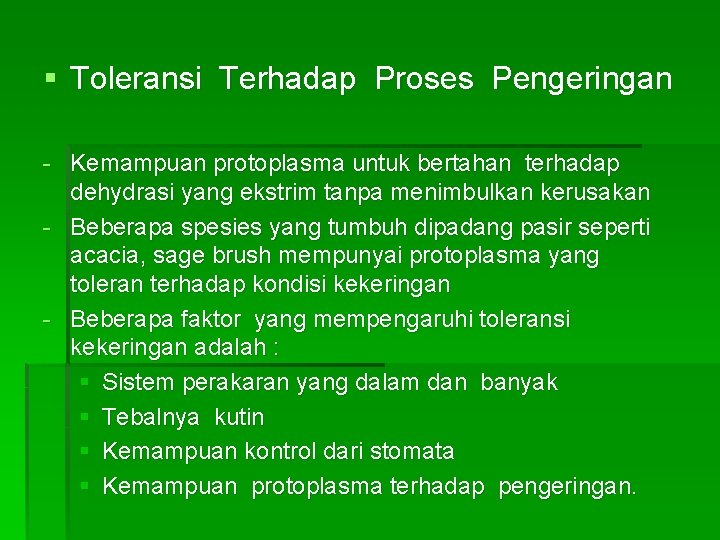 § Toleransi Terhadap Proses Pengeringan - Kemampuan protoplasma untuk bertahan terhadap dehydrasi yang ekstrim