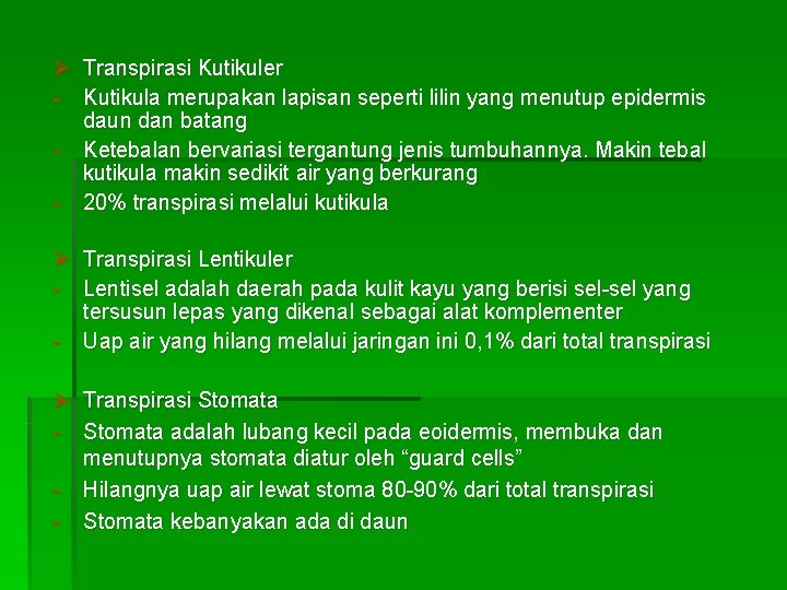 Ø Transpirasi Kutikuler - Kutikula merupakan lapisan seperti lilin yang menutup epidermis daun dan Ø Transpirasi Kutikuler - Kutikula merupakan lapisan seperti lilin yang menutup epidermis daun dan