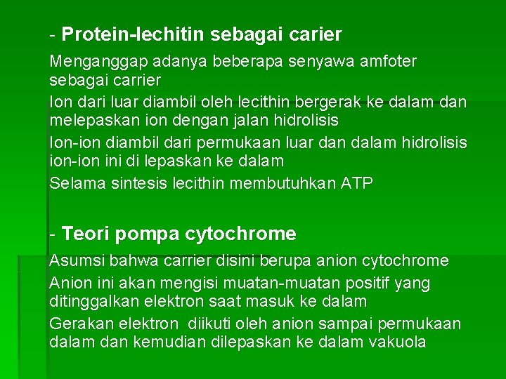 - Protein-lechitin sebagai carier Menganggap adanya beberapa senyawa amfoter sebagai carrier Ion dari luar - Protein-lechitin sebagai carier Menganggap adanya beberapa senyawa amfoter sebagai carrier Ion dari luar