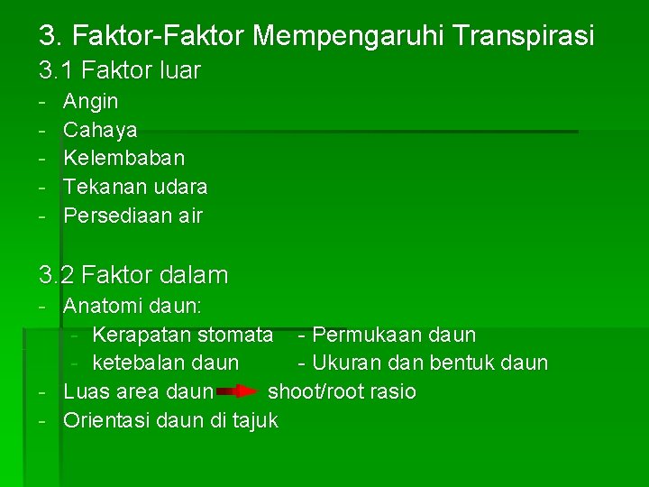 3. Faktor-Faktor Mempengaruhi Transpirasi 3. 1 Faktor luar - Angin Cahaya Kelembaban Tekanan udara 3. Faktor-Faktor Mempengaruhi Transpirasi 3. 1 Faktor luar - Angin Cahaya Kelembaban Tekanan udara