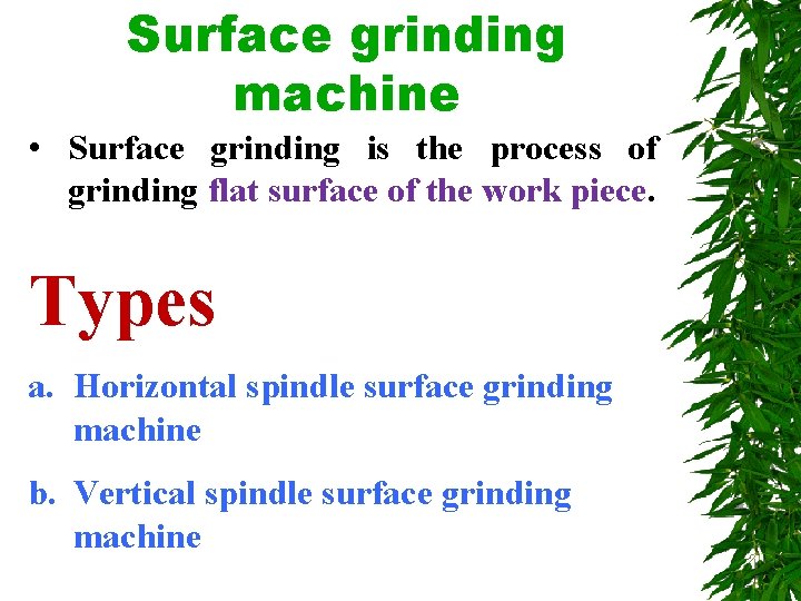 Surface grinding machine • Surface grinding is the process of grinding flat surface of