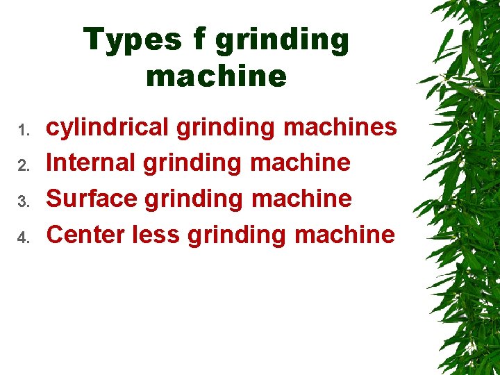 Types f grinding machine 1. 2. 3. 4. cylindrical grinding machines Internal grinding machine