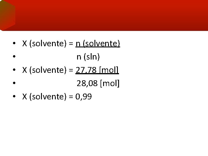  • X (solvente) = n (solvente) • n (sln) • X (solvente) =