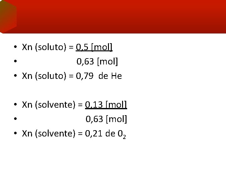  • Xn (soluto) = 0, 5 [mol] • 0, 63 [mol] • Xn