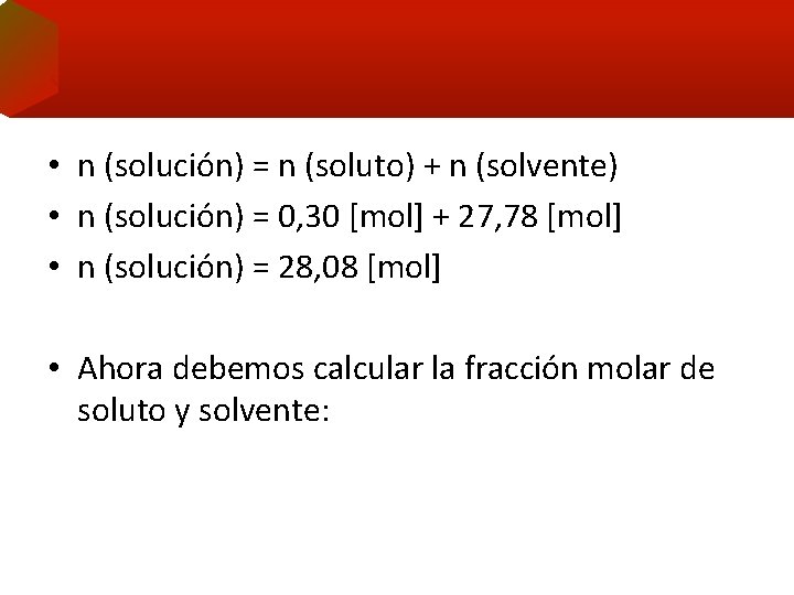  • n (solución) = n (soluto) + n (solvente) • n (solución) =