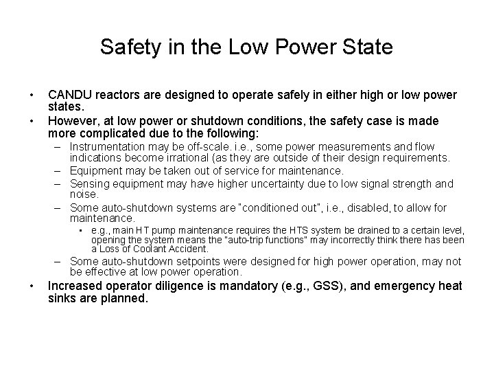 Safety in the Low Power State • • CANDU reactors are designed to operate Safety in the Low Power State • • CANDU reactors are designed to operate