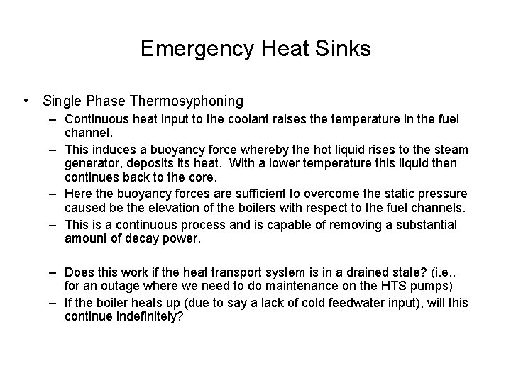 Emergency Heat Sinks • Single Phase Thermosyphoning – Continuous heat input to the coolant Emergency Heat Sinks • Single Phase Thermosyphoning – Continuous heat input to the coolant