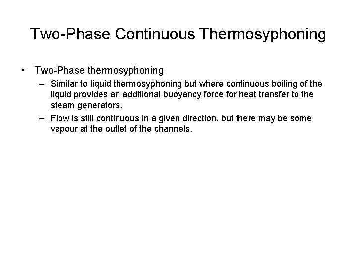 Two-Phase Continuous Thermosyphoning • Two-Phase thermosyphoning – Similar to liquid thermosyphoning but where continuous Two-Phase Continuous Thermosyphoning • Two-Phase thermosyphoning – Similar to liquid thermosyphoning but where continuous