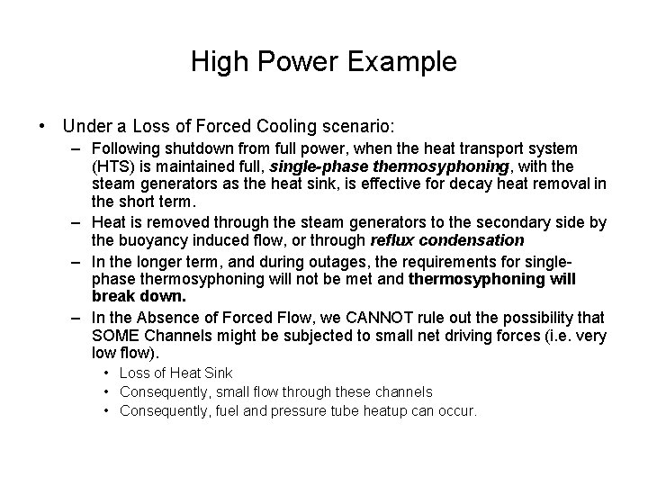 High Power Example • Under a Loss of Forced Cooling scenario: – Following shutdown High Power Example • Under a Loss of Forced Cooling scenario: – Following shutdown