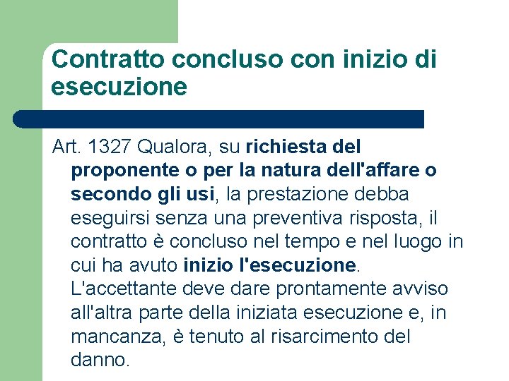 Contratto concluso con inizio di esecuzione Art. 1327 Qualora, su richiesta del proponente o