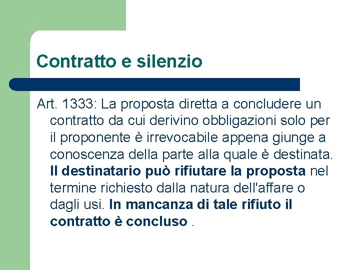 Contratto e silenzio Art. 1333: La proposta diretta a concludere un contratto da cui