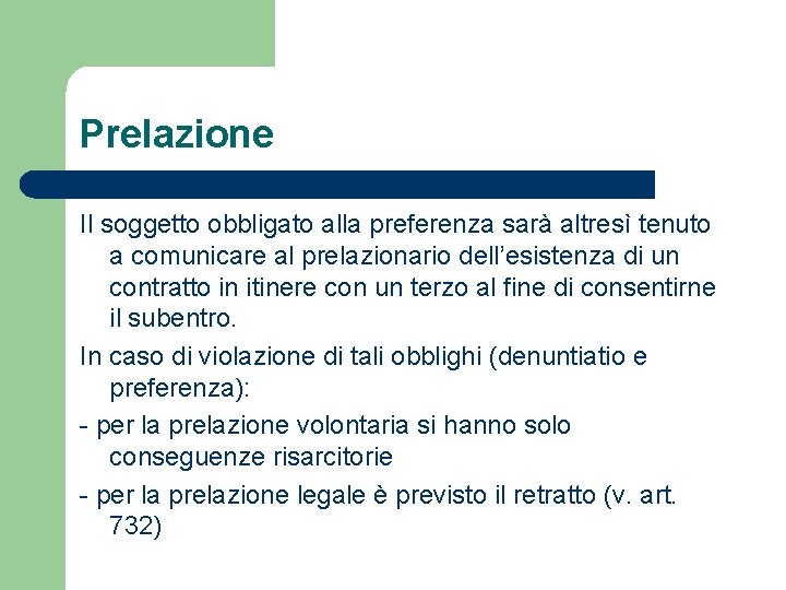 Prelazione Il soggetto obbligato alla preferenza sarà altresì tenuto a comunicare al prelazionario dell’esistenza