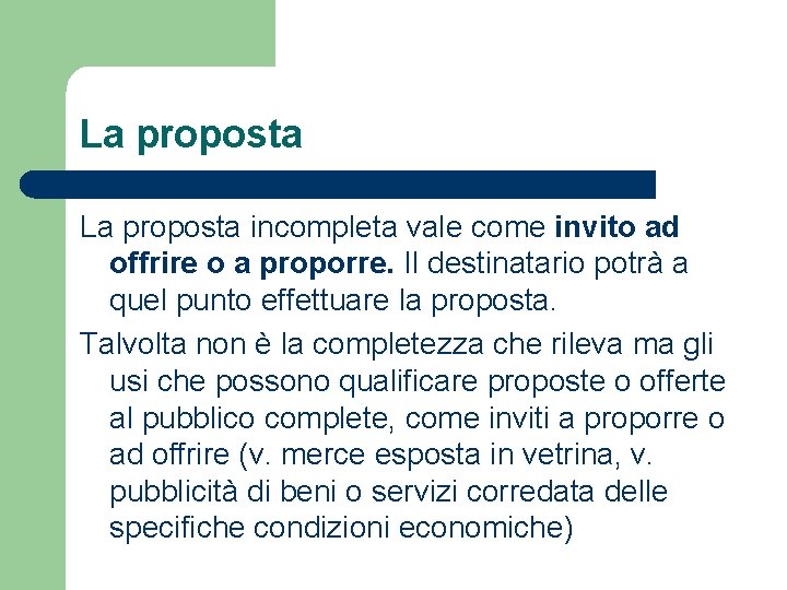 La proposta incompleta vale come invito ad offrire o a proporre. Il destinatario potrà