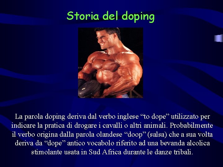 Storia del doping La parola doping deriva dal verbo inglese “to dope” utilizzato per